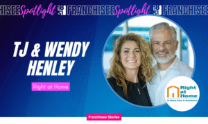 TJ Henley, Wendy Henley, 1851, Franchisee Spotlight, Right at Home